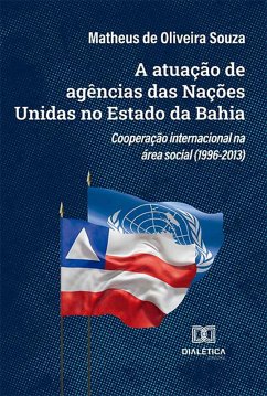 A atuação de agências das Nações Unidas no Estado da Bahia (eBook, ePUB) - Souza, Matheus de Oliveira