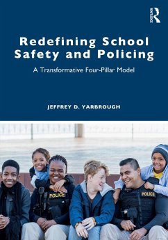 Redefining School Safety and Policing (eBook, ePUB) - Yarbrough, Jeffrey D.