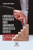 A importância da desconstrução de padrões comportamentais corporativistas na ascensão da liderança feminina (eBook, ePUB)