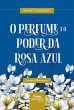 O perfume e o poder da rosa azul... - Bild 1