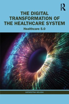 The Digital Transformation of the Healthcare System (eBook, ePUB) - Kolasa, Katarzyna