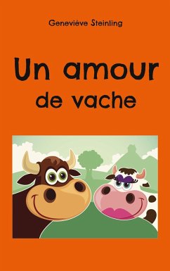 Un amour de vache - Steinling, Geneviève