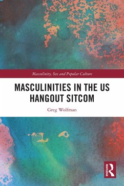 Masculinities in the US Hangout Sitcom (eBook, ePUB) - Wolfman, Greg