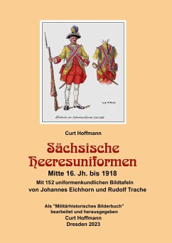 Sächsische Heeresuniformen Mitte 16. Jh. bis 1918 - Hoffmann, Curt