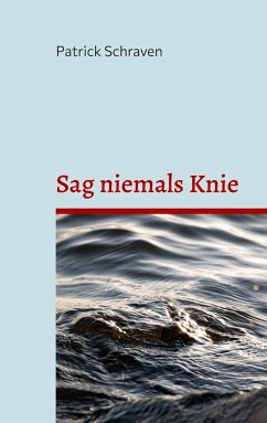 Sag niemals Knie - Schraven, Patrick