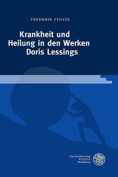 Krankheit und Heilung in den Werken Doris Lessings - Stolte, Frederik
