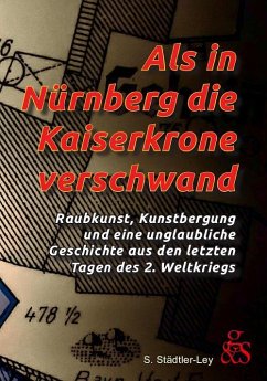 Als in Nürnberg die Kaiserkrone verschwand - Städtler-Ley, Stefan