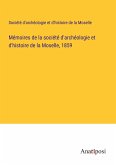 Mémoires de la société d'archéologie et d'histoire de la Moselle, 1859