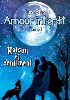 Amour interdit: Tome I Raison et sentiment - Lyse Blue