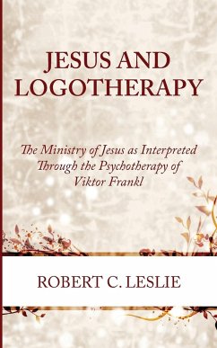 Jesus and Logotherapy - Leslie, Robert C.