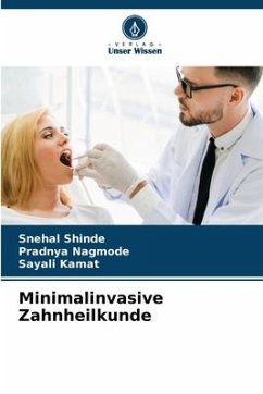 Minimalinvasive Zahnheilkunde - Shinde, Snehal;Nagmode, Pradnya;KAMAT, SAYALI