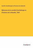Mémoires de la société d'archéologie et d'histoire de la Moselle, 1864