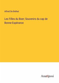 Les Filles du Boer; Souvenirs du cap de Bonne-Espérance - de Bréhat, Alfred