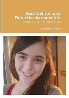 Suor Delitto, una Detective in convento - Molaschi, Emanuela