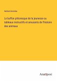 Le buffon pittoresque de la jeunesse ou tableaux instructifs et amusants de l'histoire des animaux