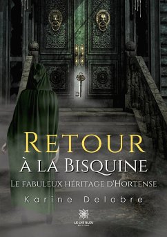 Retour à la Bisquine: Le fabuleux héritage d'Hortense - Karine Delobre