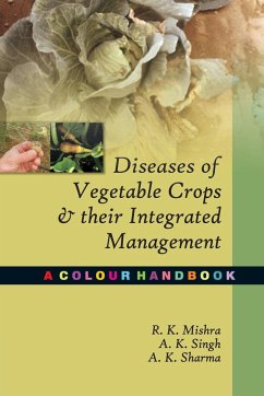 Diseases Of Vegetable Crops And Their Integrated Management: A Colour Handbook - Mishra, R. K.