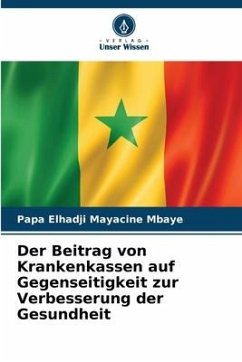 Der Beitrag von Krankenkassen auf Gegenseitigkeit zur Verbesserung der Gesundheit - Mbaye, Papa Elhadji Mayacine