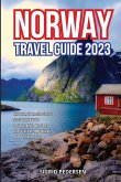Norway Travel Guide 2023: The Ultimate Travel Guide to discover Norway's Breathtaking Landscapes Through Fjords, Mountains, and Northern Lights