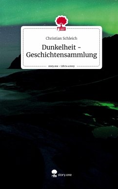 Dunkelheit - Geschichtensammlung. Life is a Story - story.one - Schleich, Christian