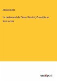 Le testament de César Girodot; Comédie en trois actes