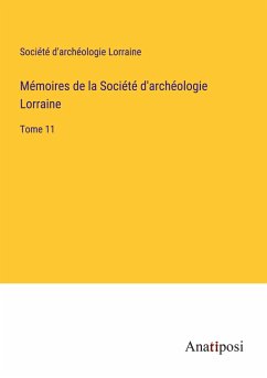 Mémoires de la Société d'archéologie Lorraine - Société d'archéologie Lorraine