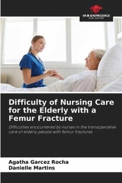 Difficulty of Nursing Care for the Elderly with a Femur Fracture - Garcez Rocha, Agatha;Martins, Danielle