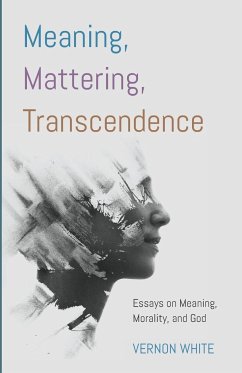 Meaning, Mattering, Transcendence - White, Vernon