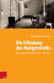 Die Erfindung des Hungerstreiks (eBook, PDF)