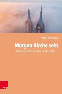 Morgen Kirche sein (eBook, PDF) - Zimmerling, Peter
