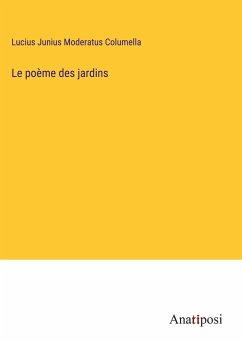 Le poème des jardins - Columella, Lucius Junius Moderatus