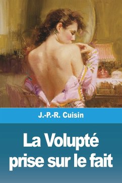 La Volupté prise sur le fait - Cuisin, J. -P. -R.