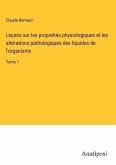 Leçons sur les propriétés physiologiques et les altérations pathologiques des liquides de l'organisme