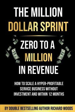 The Million Dollar Sprint - Zero to One Million In Revenue - Woods, Richard