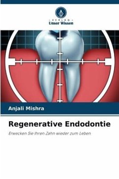 Regenerative Endodontie - MISHRA, ANJALI