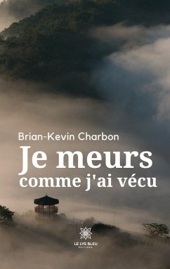 Je meurs comme j'ai vécu - Brian-Kevin Charbon