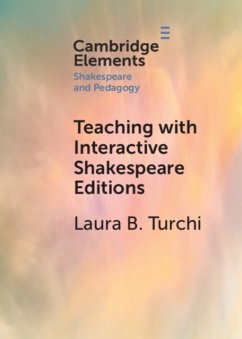 Teaching with Interactive Shakespeare Editions - Turchi, Laura B. (Arizona State University)