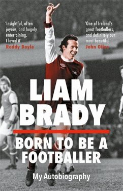 Born to be a Footballer: My Autobiography - Brady, Liam