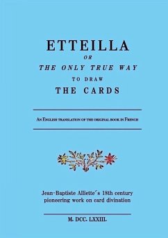 Etteilla, or the only true way to draw the cards - Alliette, Jean-Baptiste