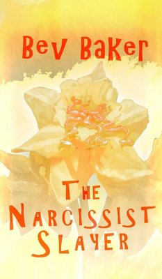 The Narcissist Slayer - Baker, Bev