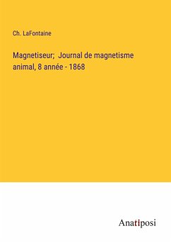 Magnetiseur; Journal de magnetisme animal, 8 année - 1868 - Lafontaine, Ch.