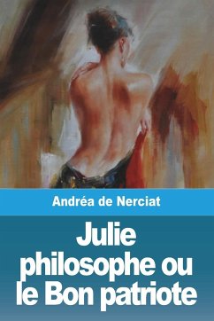 Julie philosophe ou le Bon patriote - de Nerciat, Andréa