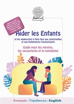 Aider les Enfants et les adolescents à faire face aux catastrophes et aux événements traumatisants (eBook, ePUB) - Collectif