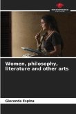 Women, philosophy, literature and other arts