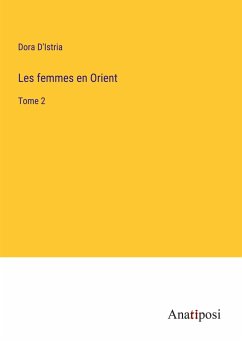 Les femmes en Orient - D'Istria, Dora