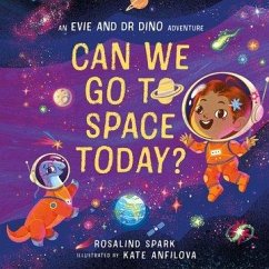 Evie and Dr Dino: Can We Go to Space Today? - Spark, Rosalind
