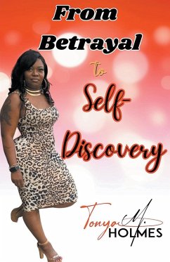 From Betrayal To Self- Discovery - Holmes, Tonya M.