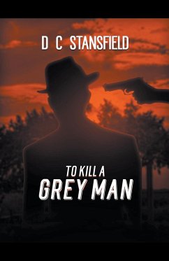 To Kill a Grey Man - Stansfield, D C