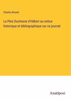 Le Père Duchesne d'Hébert ou notice historique et bibliographique sur ce journal - Brunet, Charles