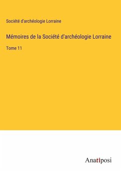 Mémoires de la Société d'archéologie Lorraine - Société d'archéologie Lorraine